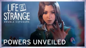 Life is Strange: Double Exposure Powers Unveiled trailer